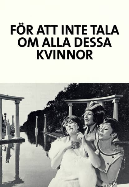 För att inte tala om alla dessa kvinnor