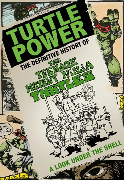 Turtle Power: The Definitive History of the Teenage Mutant Ninja Turtles