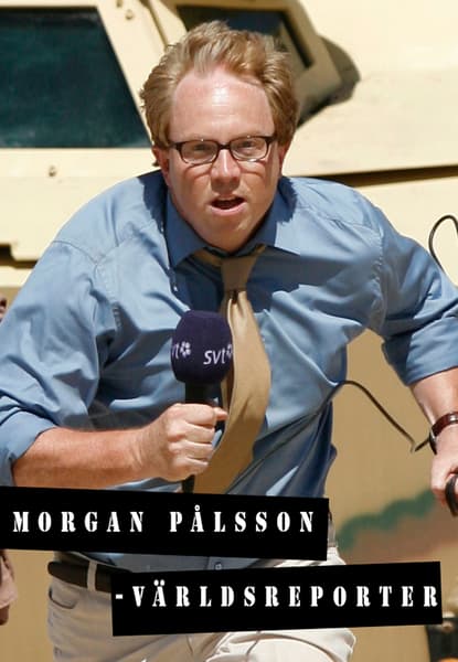 Morgan Pålsson: världsreporter