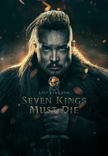 The Last Kingdom: Seven Kings Must Die