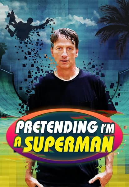 Pretending I'm a Superman: The Tony Hawk Video Game Story