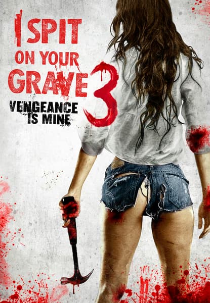 I Spit On Your Grave 3